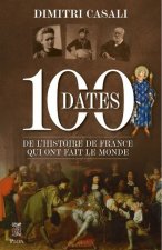 100 dates de l'Histoire de France qui ont fait le monde