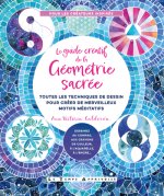 Le Guide créatif de la géométrie sacrée - Toutes les techniques de dessin pour créer de merveilleux