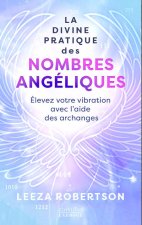La divine pratique des nombres angéliques - Élevez votre vibration avec l'aide des archanges
