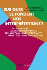 SUR QUOI SE FONDENT NOS INTERPRETATIONS ?. INTRODUCTION A LA SEMIOTIQ UE SOCIALE APPLIQUEE AUX IMAGE