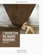 L'invention du musée moderne