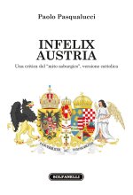 Infelix Austria. Una critica del «mito asburgico», versione cattolica