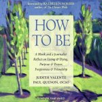 How to Be: A Monk and a Journalist Reflect on Living & Dying, Purpose & Prayer, Forgiveness & Friendship