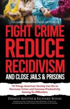 Smart Society's Guide on How to Fight Crime, Reduce Recidivism, and Close Jails & Prisons