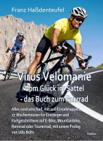Virus Velomanie - Vom Glück im Sattel - das Buch zum Fahrrad - Alles rund ums Rad, mit 126 Einzeletappen, 17 Wochentouren für Einsteiger und Fortgesch