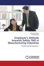 Employee?s Attitude towards Safety T&D in Manufacturing Industries