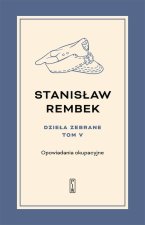 Dzieła zebrane Tom 5 Opowiadania okupacyjne