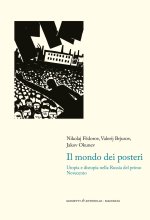 mondo dei posteri. Utopia e distopia nella Russia del primo Novecento