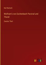 Wolfram's von Eschenbach Parzival und Titurel