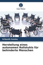 Herstellung eines autonomen Rollstuhls für behinderte Menschen