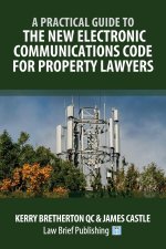 Practical Guide to the New Electronic Communications Code for Property Lawyers
