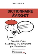 Dictionnaire d'argot. Précédé d'une histoire de l'argot