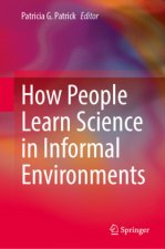How People Learn in Informal Science Environments
