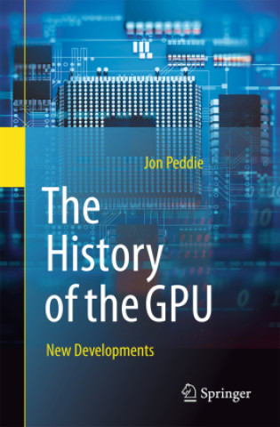 History of the GPU - New Developments (Jon Peddie)(Brožovaná)