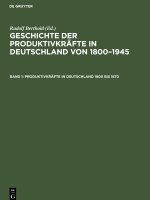 Geschichte der Produktivkräfte in Deutschland von 1800?1945, Band 1, Produktivkräfte in Deutschland 1800 bis 1870
