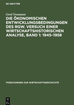 Die ökonomischen Entwicklungsbedingungen des RGW. Versuch einer wirtschaftshistorischen Analyse, Band 1: 1945?1958