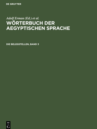 Wörterbuch der aegyptischen Sprache, Die Belegstellen, Band 3