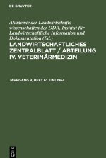 Landwirtschaftliches Zentralblatt / Abteilung IV. Veterinärmedizin, Jahrgang 9, Heft 6, Juni 1964