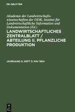 Landwirtschaftliches Zentralblatt / Abteilung II. Pflanzliche Produktion, Jahrgang 9, Heft 5, Mai 1964