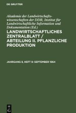 Landwirtschaftliches Zentralblatt / Abteilung II. Pflanzliche Produktion, Jahrgang 9, Heft 9, September 1964