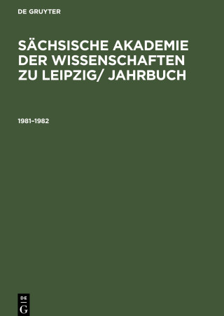 Sächsische Akademie der Wissenschaften zu Leipzig/ Jahrbuch, Sächsische Akademie der Wissenschaften zu Leipzig/ Jahrbuch (1981?1982)