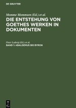 Die Entstehung von Goethes Werken in Dokumenten, Band 1, Abaldemus bis Byron