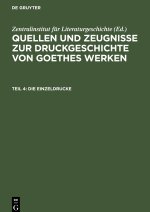Quellen und Zeugnisse zur Druckgeschichte von Goethes Werken, Teil 4, Die Einzeldrucke