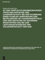 Zu den Verflechtungsbeziehungen zwischen Industrie und Landwirtschaft bei der Sicherung einer stabilen Versorgung der Bevölkerung mit Nahrungsmitteln
