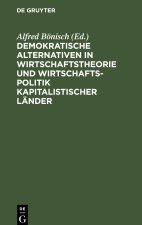 Demokratische Alternativen in Wirtschaftstheorie und Wirtschaftspolitik kapitalistischer Länder