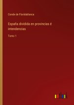 Espana dividida en provincias e intendencias