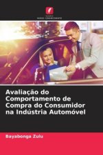 Avaliaç?o do Comportamento de Compra do Consumidor na Indústria Automóvel