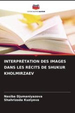 INTERPRÉTATION DES IMAGES DANS LES RÉCITS DE SHUKUR KHOLMIRZAEV