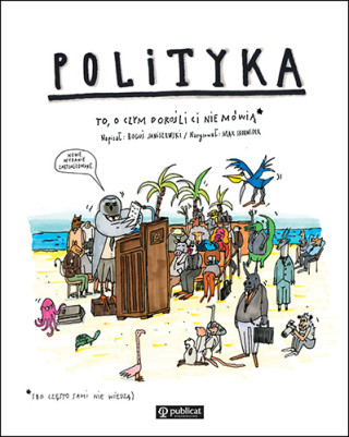 Polityka To, o czym dorośli Ci nie mówią (Janiszewski Boguś,Skorwider Max)(Pevná)