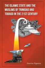 The Islamic State and the Muslims of Trinidad and Tobago in the 21st Century