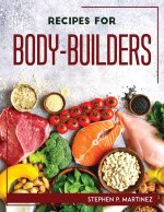 RECIPES FOR BODY-BUILDERS