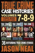 True Crime Case Histories - (Books 7, 8, & 9)