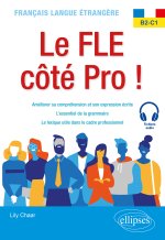 Français langue étrangère. Le FLE côté Pro ! B2-C1