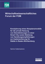 Konzipierung eines Akzeptanzmodells für die private Nutzung von Dienstleistungen in einer Smart City sowie Ableitung von Handlungsempfehlungen zur Imp