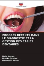 PROGR?S RÉCENTS DANS LE DIAGNOSTIC ET LA GESTION DES CARIES DENTAIRES