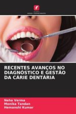 RECENTES AVANÇOS NO DIAGNÓSTICO E GEST?O DA CÁRIE DENTÁRIA