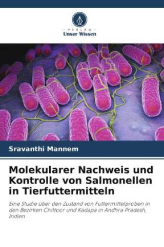 Molekularer Nachweis und Kontrolle von Salmonellen in Tierfuttermitteln (Carte broșată)