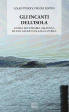 incanti dell'isola. Guida letteraria all'isola di San Giulio sul lago d'Orta