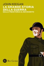 grande storia della guerra. Dalla preistoria al Novecento