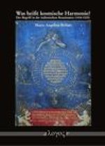 Was Heisst Kosmische Harmonie?: Der Begriff in Der Italienischen Renaissance (1434-1525)