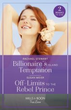 Billionaire's Island Temptation / Off-Limits To The Rebel Prince