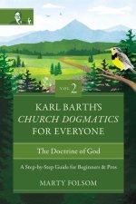 Karl Barth's Church Dogmatics for Everyone, Volume 2---The Doctrine of God