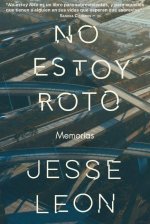 No Estoy Roto: Una Memoria / I'm Not Broken: A Memoir