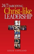 24/7 Embodying Christ-Like Leadership