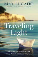 Traveling Light: Releasing the Burdens You Were Never Intended to Bear