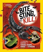 Bite, Sting, Kill: The Incredible Science of Toxins, Venom, Fangs, and Stingers